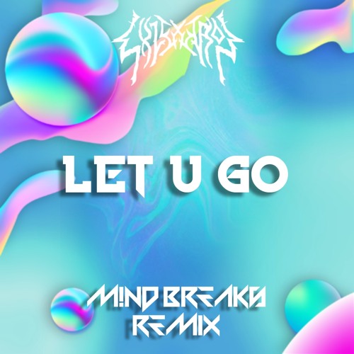 EXLEXTRON - LET U GO (M!ND BREAKS Remix)