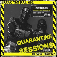 BREAK THE RAIL 002 w/ BLVCK CROWZ (Quarantine Sessions)