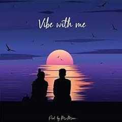 VIBE WITH ME