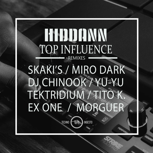 Stream Techno Ingesto | Listen to Hiddann - Top Influence (All remixes)  playlist online for free on SoundCloud