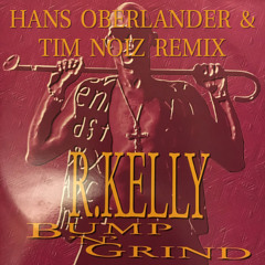 R. Kelly - Bump N' Grind (Hans Oberlander & Tim Noiz Remix) [2025 Remaster]