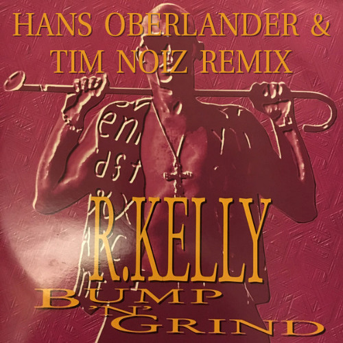R. Kelly - Bump N' Grind (Hans Oberlander & Tim Noiz Remix) [2025 Remaster]