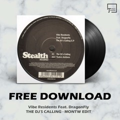 FREE DOWNLOAD: Vibe Residents Feat. DragonFly - The DJ's Calling (Montw Edit)