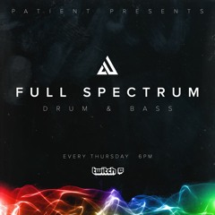 Patient's Full Spectrum (6pm Every Thursday, twitch.tv/patientdnb)