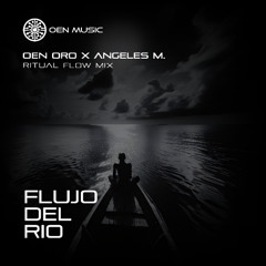 Oen Oro Ft. Angeles M.-Flujo-del-rio(Ritual-Flow-Mix)