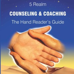 [PDF READ ONLINE] CHIROLOGY 5 Realm COUNSELING & COACHING: The Hand Reader?s Gui