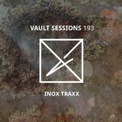 Vault Sessions #193 - Inox Traxx
