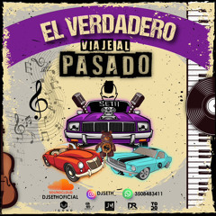 EL VERDADEROOO VIAJE AL PASADO - DJ SETH 2023