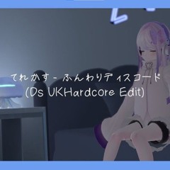【FREEDL】てれかす - ふんわりDiscord(Ds UKHardcore Edit)