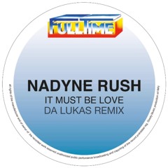 Nadyne Rush - It Must Be Love Da Lukas Remix (SNIP)