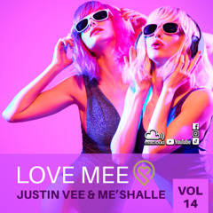 Love Mee Radio Show - Justin Vee B2B ME'Shalle