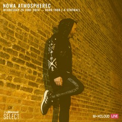 NOWA ATMOSPHEREC - JUMP UP DRUM & BASS - LIVE ON MIXCLOUD & TWITTER - JUNE, 26TH 2024
