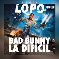 Bad Bunny - La Dificil (Dj Lopo 2020 Remix) COPYRIGHT