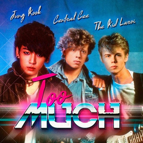 TOO MUCH, 1986 [THE KID LAROI, JUNG KOOK, CENTRAL CEE 80S REMIX]