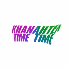 Trei Degete - Time Time // KHANAHTEN REMIX