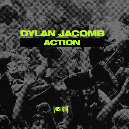 Dylan Jacomb - Action [Yosh Pit]