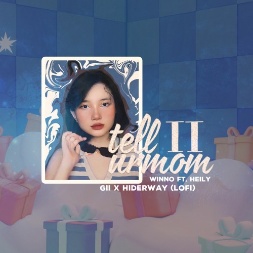 Tell Ur Mom II 'Winno ft. Heily' - Gii (Hiderway  Lofi Version)