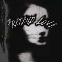 Pretend Love (Prod. Triazo)