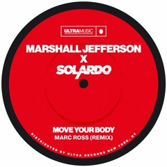 Solardo X Marshall Jefferson - Move Your Body (Marc Ross Remix)