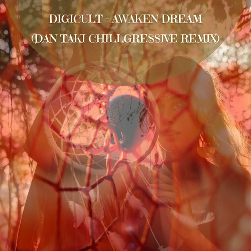 DigiCult - Awaken Dream (Dan Taki Chillgressive Remix Edition)