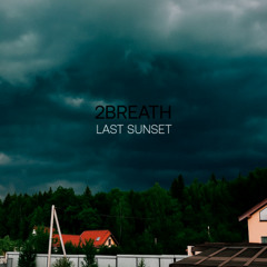 2breath - Last Sunset