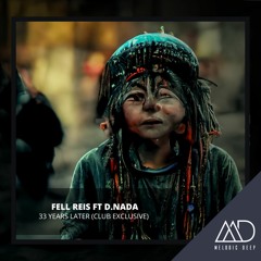 FREE DOWNLOAD: Fell Reis Ft D.NADA - 33 Years Later (Club Exclusive)