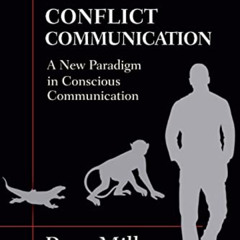[Access] EBOOK 💛 Conflict Communication: A New Paradigm in Conscious Communication b