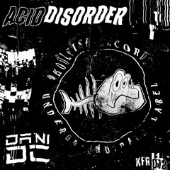 Dani DC - Acid Disorder [KFR -012]