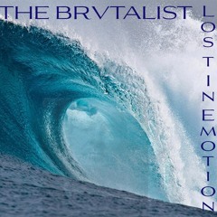 THE BRVTALIST -  LOST IN EMOTION MIX