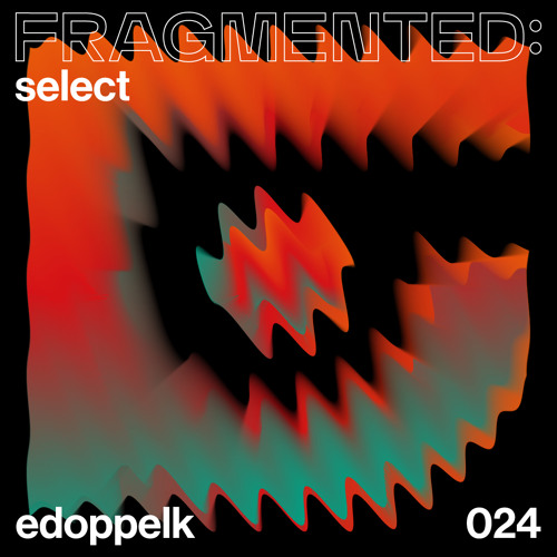 fragmented:select w/ edoppelk