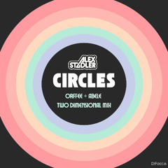 Alex Stadler - Circles (Orffee + Abele - Two Dimensional Mix)