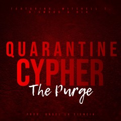 QUARANTINE CYPHER: THE PURGE (FT. MITCHELL T, A-SMOOV & DLO)