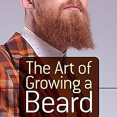 [GET] KINDLE 🎯 The Art of Growing a Beard by Marvin Grosswirth,Albert Siringo,Edward