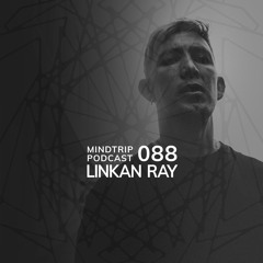 MindTrip Podcast 088 - Linkan Ray