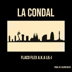 LA CONDAL - LIL J A.k.a FLACO FLEX -HWP-