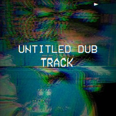 Untitled Dub Track