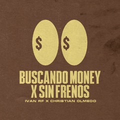 Buscando Money x Sin Frenos (IVAN RF X Christian Olmedo) / Free Download!