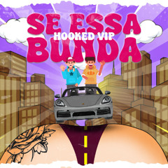HOOKED - Se Essa Bunda [ FREE DOWNLOAD ]