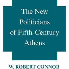 Get EBOOK 💜 The New Politicians of Fifth-Century Athens by  W. Robert Connor KINDLE