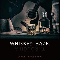 Through A Whiskey Haze