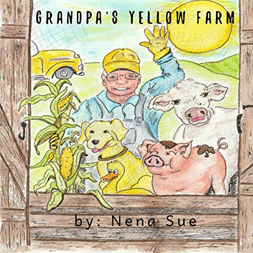 Get PDF ✅ Grandpa's Yellow Farm (Amazing Colors) by  Nena Sue EPUB KINDLE PDF EBOOK