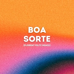 Boa Sorte (Florent Feltz Remix)