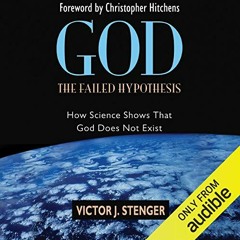 [ACCESS] EBOOK EPUB KINDLE PDF God - the Failed Hypothesis: How Science Shows That God Does Not Exis