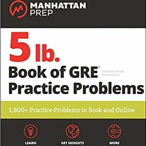 READ/DOWNLOAD$- 5 lb. Book of GRE Practice Problems Problems on All Subjects, Includes 1,800 Test Qu
