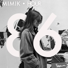 MIMIK HOUR 86 (CONSCIOUSLESS GUESTMIX)