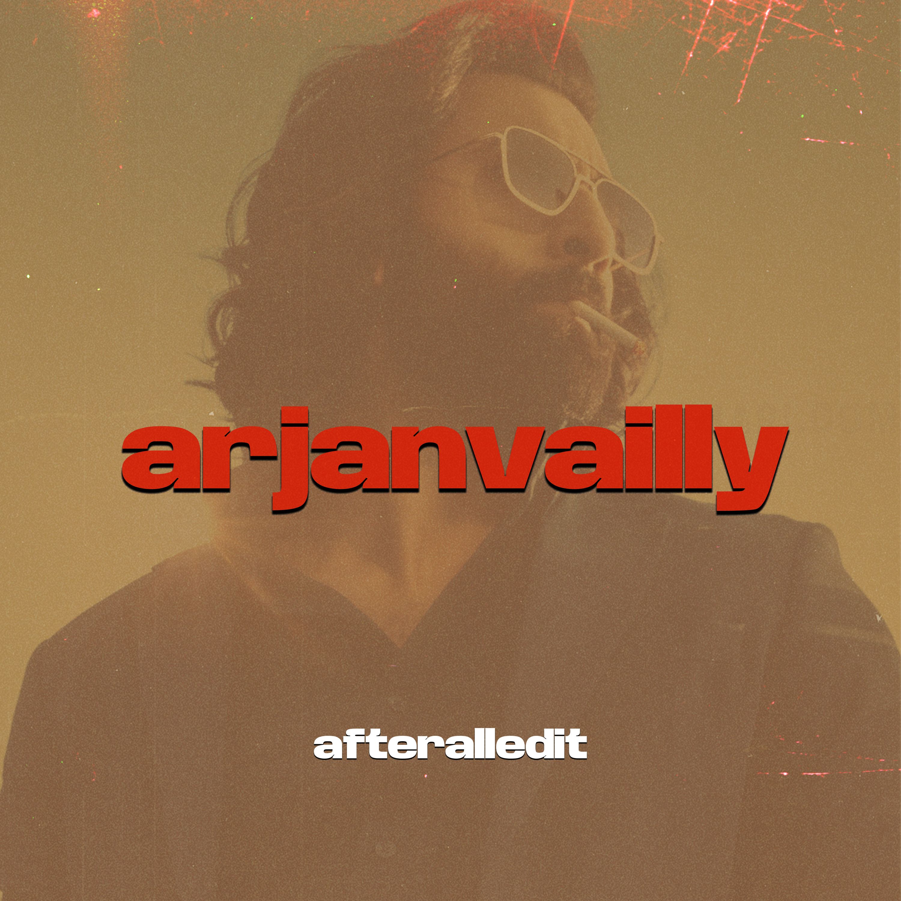 Arjan Vailly – AFTERAll Edit