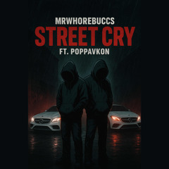 MrWhoreBuccs- Street Cry Ft. PoppaVkon