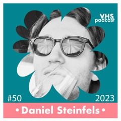 VHS Podcast #050 - Daniel Steinfels