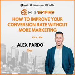 EP564: How To Improve Your Conversion Rate Without More Marketing