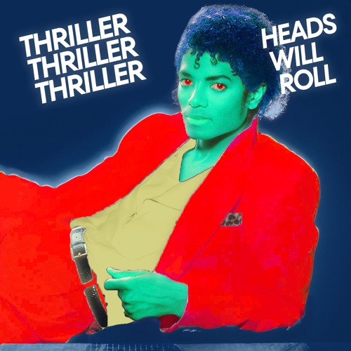 Thriller x Heads Will Roll (Florian Expo Mashup) FREE DOWNLOAD